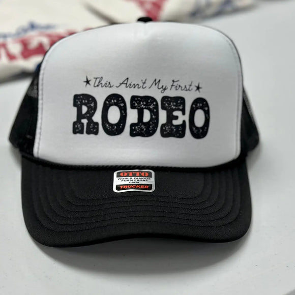 Ain’t My First Rodeo Trucker Hat